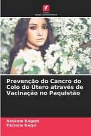 Prevenção do Cancro do Colo do Útero através de Vacinação no Paquistão de Naseem Begum