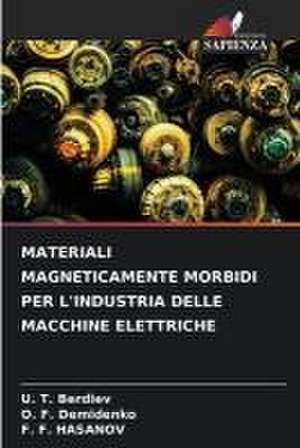 MATERIALI MAGNETICAMENTE MORBIDI PER L'INDUSTRIA DELLE MACCHINE ELETTRICHE de U. T. Berdiev