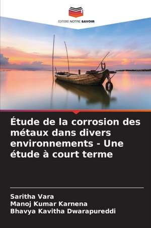 Étude de la corrosion des métaux dans divers environnements - Une étude à court terme de Saritha Vara