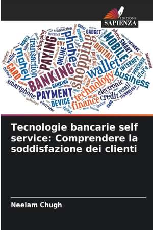 Tecnologie bancarie self service: Comprendere la soddisfazione dei clienti de Neelam Chugh