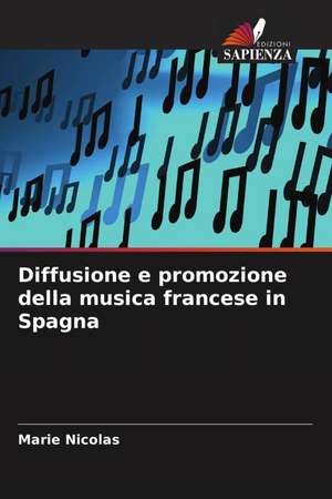 Diffusione e promozione della musica francese in Spagna de Marie Nicolas