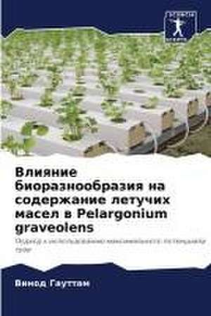 Vliqnie bioraznoobraziq na soderzhanie letuchih masel w Pelargonium graveolens de Vinod Gauttam