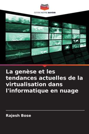 La genèse et les tendances actuelles de la virtualisation dans l'informatique en nuage de Rajesh Bose