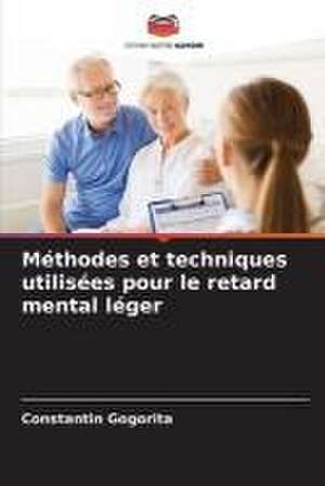 Méthodes et techniques utilisées pour le retard mental léger de Constantin Gogori¿¿