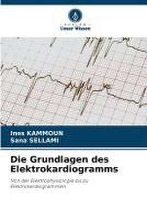 Die Grundlagen des Elektrokardiogramms de Ines Kammoun