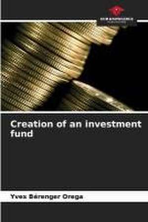 Creation of an investment fund de Yves Bérenger Orega