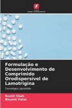 Formulação e Desenvolvimento de Comprimido Orodispersível de Lamotrigina de Rumit Shah