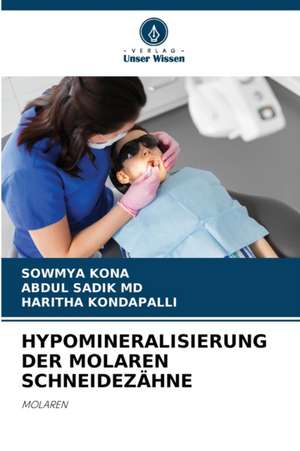 HYPOMINERALISIERUNG DER MOLAREN SCHNEIDEZÄHNE de Sowmya Kona