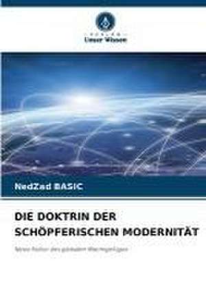 DIE DOKTRIN DER SCHÖPFERISCHEN MODERNITÄT de Nedzad Basic