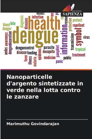 Nanoparticelle d'argento sintetizzate in verde nella lotta contro le zanzare de Marimuthu Govindarajan