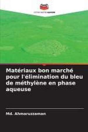 Matériaux bon marché pour l'élimination du bleu de méthylène en phase aqueuse de Md. Ahmaruzzaman