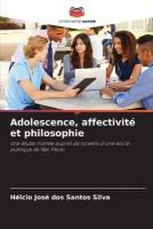 Adolescence, affectivité et philosophie de Hélcio José Dos Santos Silva