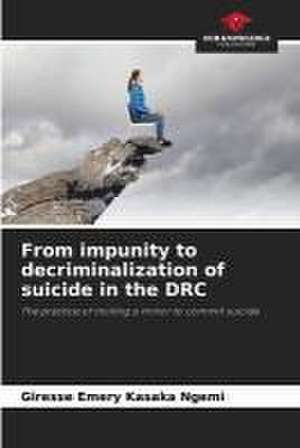 From impunity to decriminalization of suicide in the DRC de Giresse Emery Kasaka Ngemi