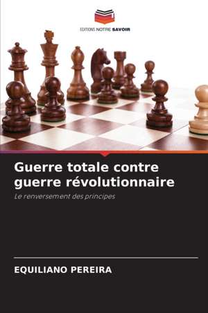 Guerre totale contre guerre révolutionnaire de Equiliano Pereira