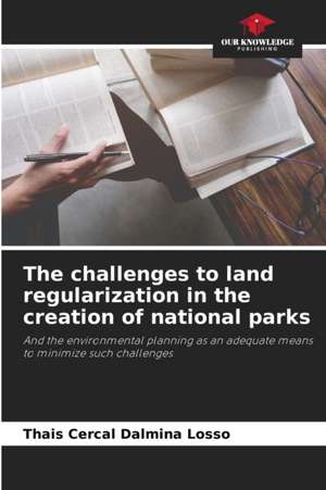 The challenges to land regularization in the creation of national parks de Thais Cercal Dalmina Losso