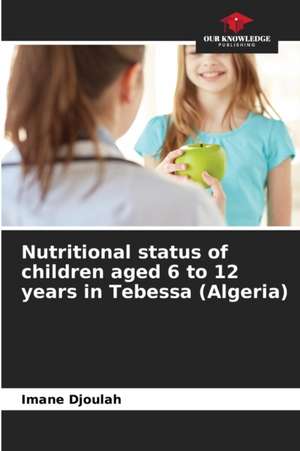 Nutritional status of children aged 6 to 12 years in Tebessa (Algeria) de Imane Djoulah