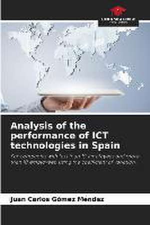 Analysis of the performance of ICT technologies in Spain de Juan Carlos Gómez Méndez