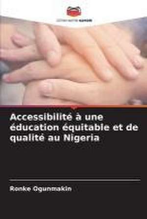 Accessibilité à une éducation équitable et de qualité au Nigeria de Ronke Ogunmakin