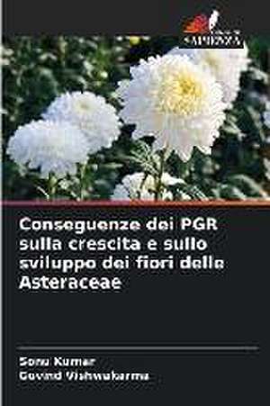 Conseguenze dei PGR sulla crescita e sullo sviluppo dei fiori delle Asteraceae de Sonu Kumar