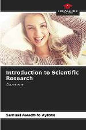 Introduction to Scientific Research de Samuel Awadhifo Ayibho