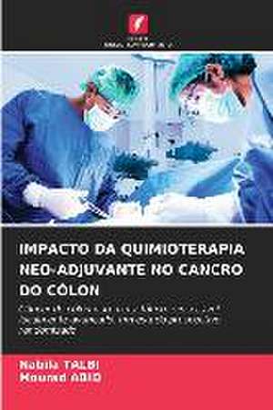 IMPACTO DA QUIMIOTERAPIA NEO-ADJUVANTE NO CANCRO DO CÓLON de Nabila Talbi