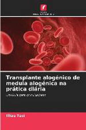 Transplante alogénico de medula alogénica na prática diária de Illias Tazi