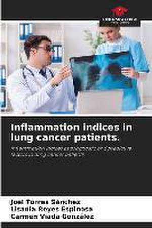 Inflammation indices in lung cancer patients. de Joel Torres Sánchez