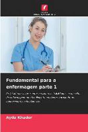 Fundamental para a enfermagem parte 1 de Ayda Khader