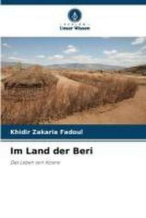 Im Land der Beri de Khidir Zakaria Fadoul