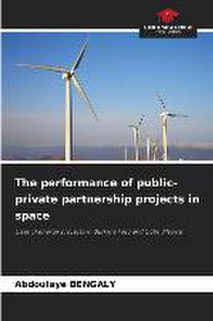 The performance of public-private partnership projects in space de Abdoulaye Bengaly