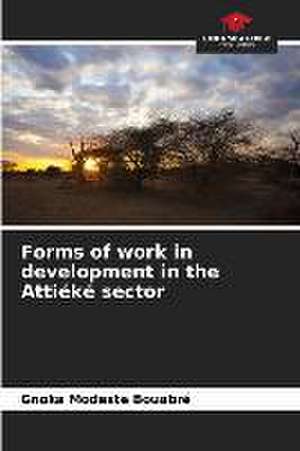 Forms of work in development in the Attiéké sector de Gnoka Modeste Bouabré