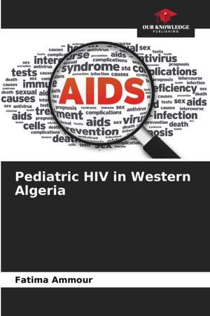 Pediatric HIV in Western Algeria de Fatima Ammour