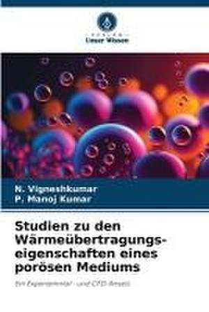 Studien zu den Wärmeübertragungs-eigenschaften eines porösen Mediums de N. Vigneshkumar