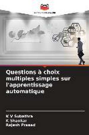 Questions à choix multiples simples sur l'apprentissage automatique de K V Subathra