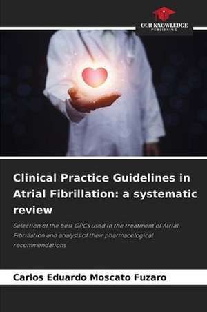 Clinical Practice Guidelines in Atrial Fibrillation: a systematic review de Carlos Eduardo Moscato Fuzaro