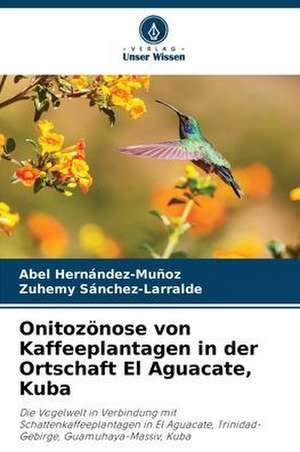 Onitozönose von Kaffeeplantagen in der Ortschaft El Aguacate, Kuba de Abel Hernández-Muñoz