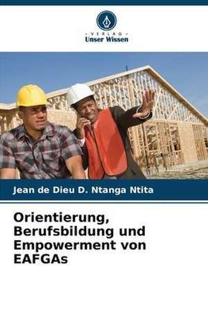 Orientierung, Berufsbildung und Empowerment von EAFGAs de Jean de Dieu D. Ntanga Ntita