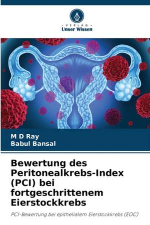 Bewertung des Peritonealkrebs-Index (PCI) bei fortgeschrittenem Eierstockkrebs de M D Ray