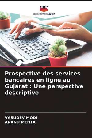 Prospective des services bancaires en ligne au Gujarat : Une perspective descriptive de Vasudev Modi