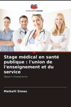 Stage médical en santé publique : l'union de l'enseignement et du service de Maikelli Simes