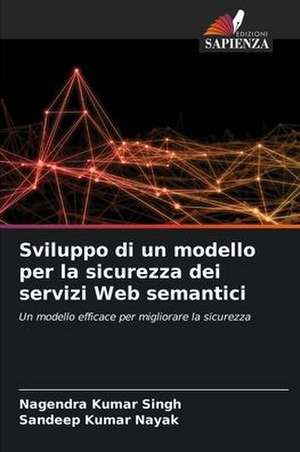 Sviluppo di un modello per la sicurezza dei servizi Web semantici de Nagendra Kumar Singh