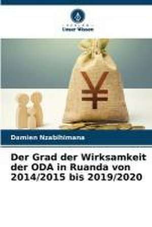 Der Grad der Wirksamkeit der ODA in Ruanda von 2014/2015 bis 2019/2020 de Damien Nzabihimana