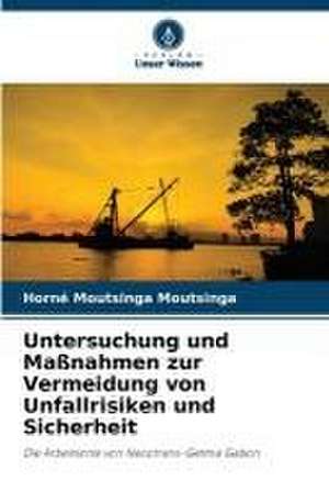 Untersuchung und Maßnahmen zur Vermeidung von Unfallrisiken und Sicherheit de Horné Moutsinga Moutsinga