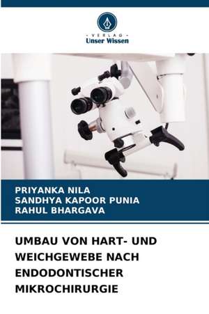 UMBAU VON HART- UND WEICHGEWEBE NACH ENDODONTISCHER MIKROCHIRURGIE de Priyanka Nila