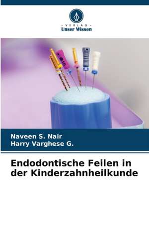 Endodontische Feilen in der Kinderzahnheilkunde de Naveen S. Nair