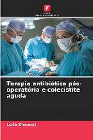 Terapia antibiótica pós-operatória e colecistite aguda de Leila Khennaf