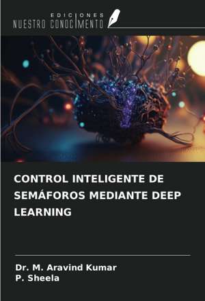 CONTROL INTELIGENTE DE SEMÁFOROS MEDIANTE DEEP LEARNING de M. Aravind Kumar