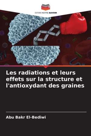 Les radiations et leurs effets sur la structure et l'antioxydant des graines de Abu Bakr El-Bediwi