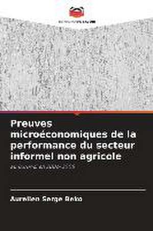 Preuves microéconomiques de la performance du secteur informel non agricole de Aurelien Serge Beko