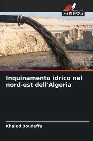 Inquinamento idrico nel nord-est dell'Algeria de Khaled Boudeffa